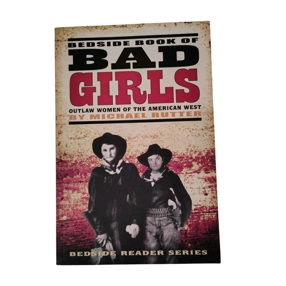 Bedside Book Of Bad Girls Book Outlaw Women American West Rutter Killers Wild